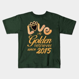 Love my Golden Retriever since 2015 Kids T-Shirt